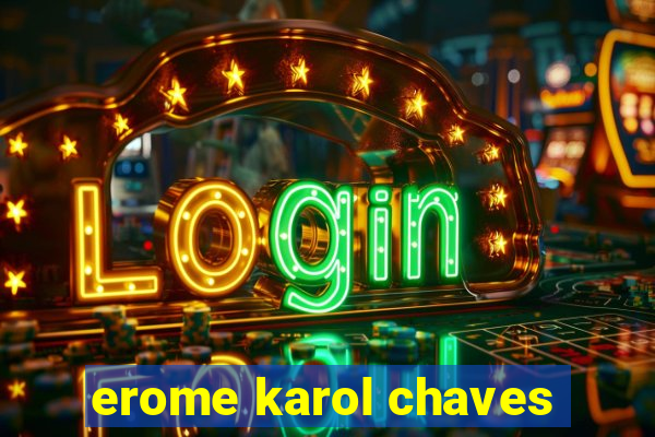 erome karol chaves